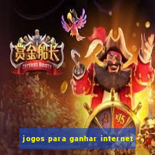 jogos para ganhar internet